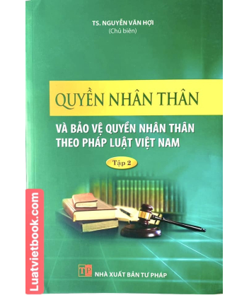Quyền nhân thân và bảo vệ quyền nhân thân theo pháp luật Việt Nam -Tập 2 