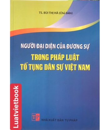 Người Đại Diện Của Dương Sự Trong Pháp Luật Tố Tụng Dân Sự Việt Nam