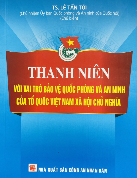 Thanh Niên Với Vai Trò Bảo Vệ Quốc Phòng và An Ninh Của Tổ Quốc Việt Nam Xã Hội Chủ Nghĩa
