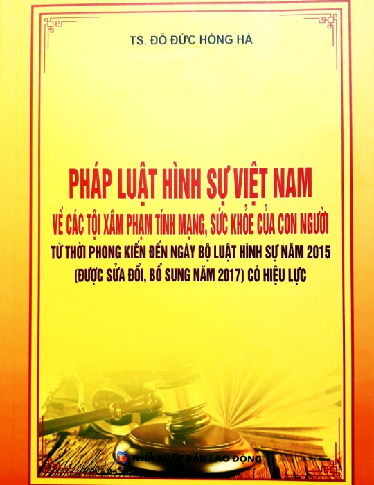 Pháp luật hình sự Việt Nam về các tội xâm phạm tính mạng sức khỏe của con người từ thời phong kiến đến ngày Bộ Luật Hình sự năm 2015( sửa đổi, bổ sung năm 2017 ) có hiệu lực